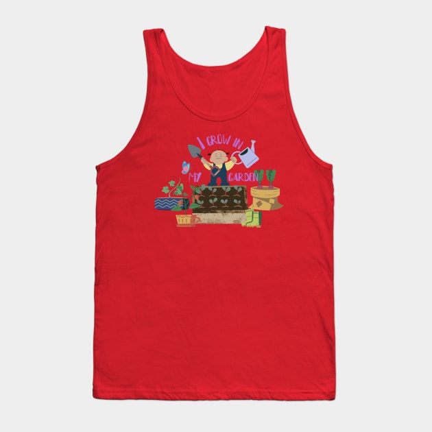 Gardening girl I grow in my garden Tank Top by VintageSassy